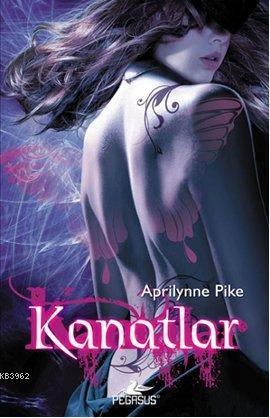 Kanatlar | Aprilynne Pike | Pegasus Yayıncılık