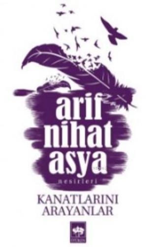 Kanatlarını Arayanlar | Arif Nihat Asya | Ötüken Neşriyat