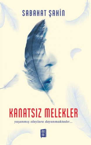 Kanatsız Melekler;Yaşanmış olaylara dayanmaktadır… | Sabahat Şahin | M