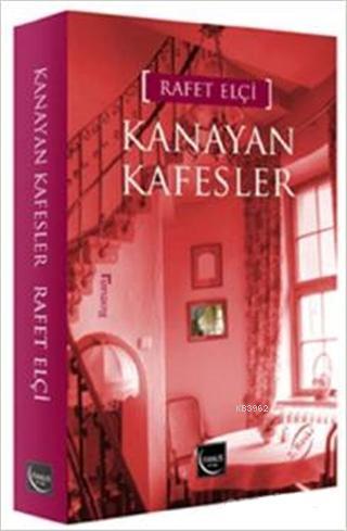 Kanayan Kafesler | Rafet Elçı | Fanus Yayınları