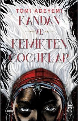 Kandan ve Kemikten Çocuklar | Tomi Adeyemi | Hep Kitap