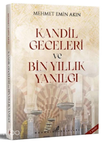 Kandil Geceleri ve Bin Yıllık Yanılgı | Mehmet Emin Akın | Medarik Yay