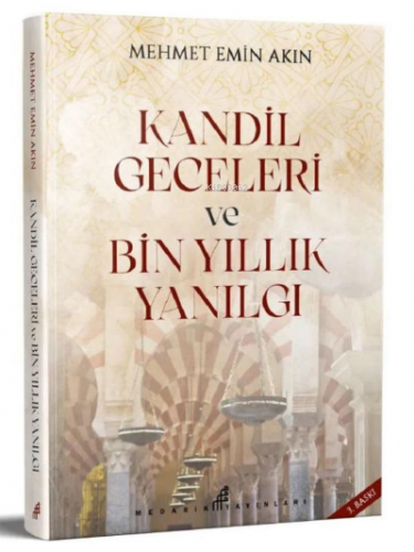 Kandil Geceleri ve Bin Yıllık Yanılgı | Mehmet Emin Akın | Medarik Yay