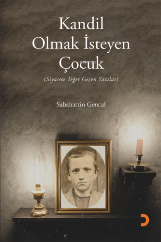 Kandil Olmak İsteyen Çocuk | Sabahattin Gencal | Cinius Yayınları