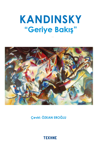 Kandinsky Geriye Bakış | Kolektif | Tekhne Yayınları