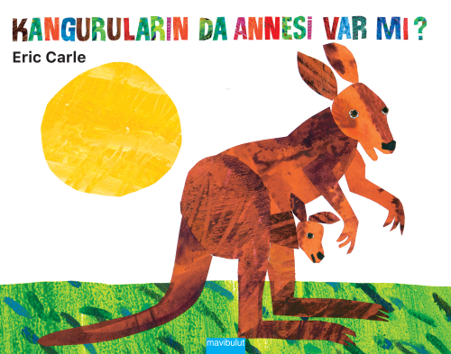 Kanguruların da Annesi Var mı? | Eric Carle | Mavibulut Yayınları