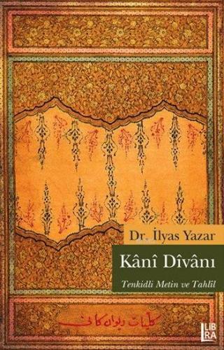 Kani Dîvânı; Tenkitli Metin ve Tahlil | İlyas Yazar | Libra Kitap