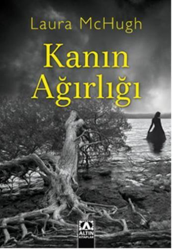 Kanın Ağırlığı | Laura McHugh | Altın Kitaplar