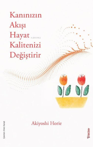 Kanınızın Akışı Hayat Kalitenizi Değiştirir | Akiyoshie Horie | Sola U