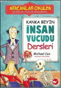 Kanka Bey'in İnsan Vücudu Dersleri; Afacanlar Okulda | Michael Cox | B