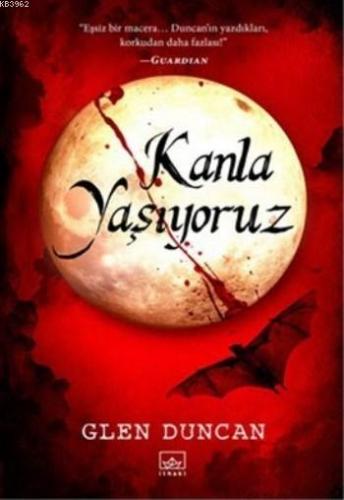 Kanla Yaşıyoruz | Glen Duncan | İthaki Yayınları