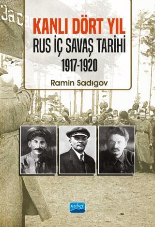 Kanlı Dört Yıl - Rus İç Savaş Tarihi (1917-1920) | Ramin Sadıgov | Nob