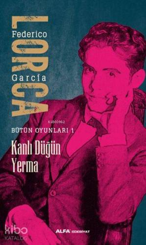 Kanlı Düğün - Yerma; Bütün Oyunları 1 | Federico Garcia Lorca | Alfa B