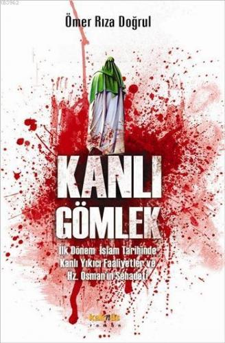 Kanlı Gömlek; İlk Dönem İslam Tarihinde Kanlı Yıkıcı Faaliyetler ve Hz