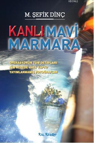 Kanlı Mavi Marmara | M. Şefik Dinç | Kalkedon Yayıncılık