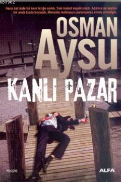 Kanlı Pazar | Osman Aysu | Alfa Basım Yayım Dağıtım