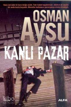 Kanlı Pazar | Osman Aysu | Alfa Basım Yayım Dağıtım