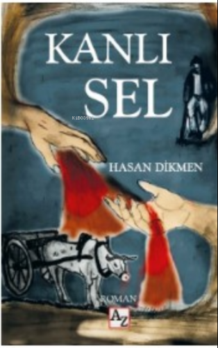 Kanlı Sel | Hasan Dikmen | Az Kitap