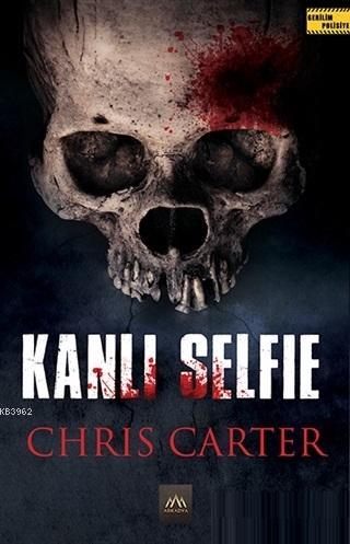 Kanlı Selfie | Chris Carter | Arkadya Yayınları