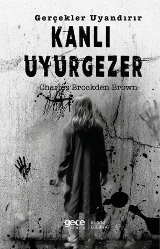 Kanlı Uyurgezer;Gerçekler Uyandırır | Charles Brockden Brown | Gece Ki