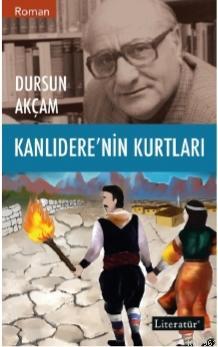 Kanlıdere'nin Kurtları | Dursun Akçam | Literatür Yayıncılık Dağıtım