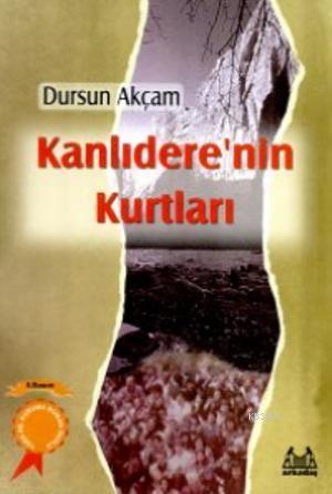 Kanlıdere'nin Kurtları | Dursun Akçam | Arkadaş Yayınevi