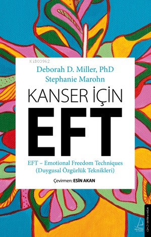 Kanser İçin EFT ;Duygusal Özgürlük Teknikleri | Deborah D. Miller | De