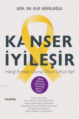 Kanser İyileşir; Hangi Evrede Olursa Olsun Umut Var! | Elif Güveloğlu 