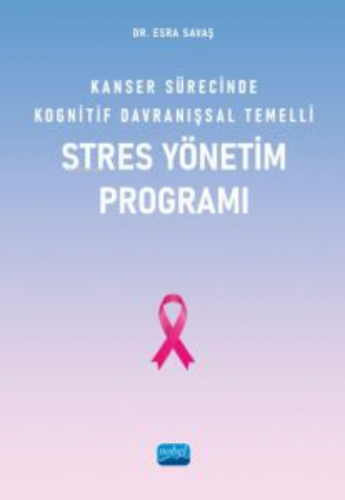 Kanser Sürecinde Kognitif Davranışsal Temelli Stres Yönetim Programı |