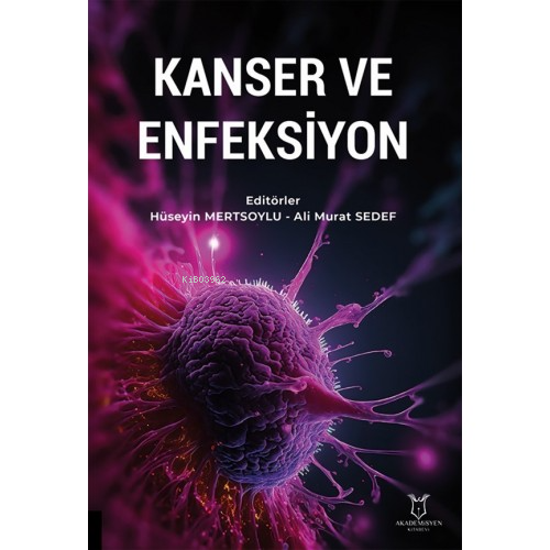 Kanser ve Enfeksiyon | Hüseyin Mertsoylu | Akademisyen Kitabevi