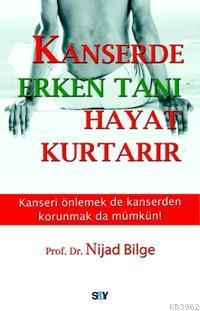 Kanserde Erken Tanı Hayat Kurtarır | Nijad Bilge | Say Yayınları