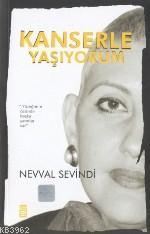 Kanserle Yaşıyorum | Nevval Sevindi | Timaş Yayınları