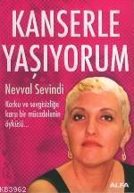 Kanserle Yaşıyorum | Nevval Sevindi | Alfa Basım Yayım Dağıtım