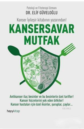 Kansersavar Mutfak | Elif Güveloğlu | Hayy Kitap