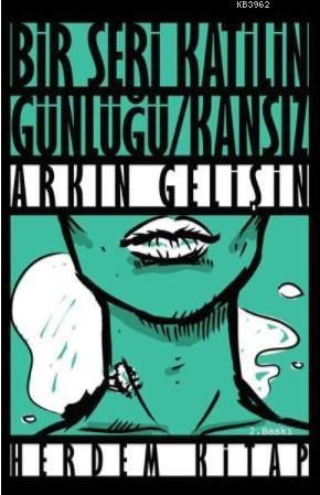 Kansız; Bir Seri Katilin Günlüğü | Arkın Gelişin | Herdem Kitap