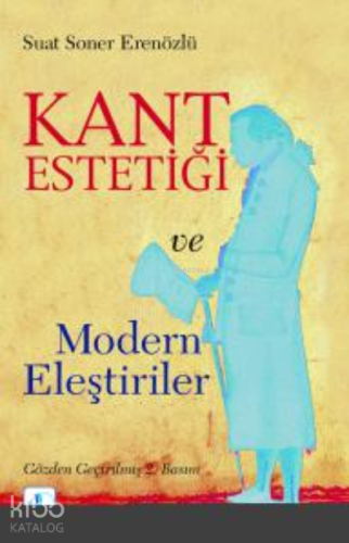 Kant Estetiği ve Modern Eleştiriler | Suat Soner Erenözlü | Aktif Düşü