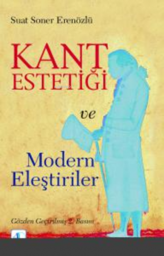 Kant Estetiği ve Modern Eleştiriler | Suat Soner Erenözlü | Aktif Düşü