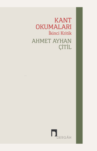 Kant Okumaları-İkinci Kritik | Ahmet Ayhan Çıtıl | Dergah Yayınları