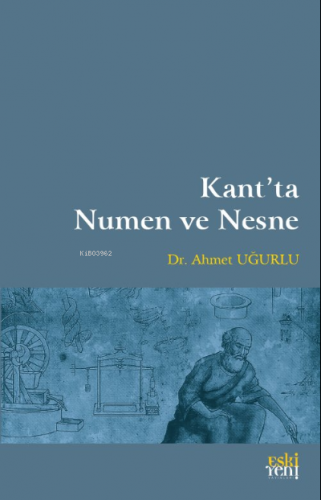 Kant’ta Numen ve Nesne | Ahmet Uğurlu | Eski Yeni Yayınları