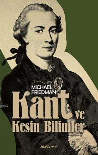 Kant ve Kesin Bilimler | Michael Friedman | Alfa Basım Yayım Dağıtım