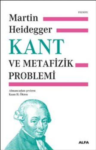 Kant ve Metafizik Problemi | Kaan H. Ökten | Alfa Basım Yayım Dağıtım