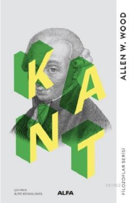 Kant | Allen W. Wood | Alfa Basım Yayım Dağıtım