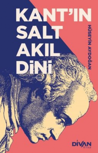 Kant'ın Salt Akıl Dini | Hüseyin Aydoğan | Divan Kitap