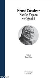 Kant'ın Yaşamı ve Öğretisi | Ernst Cassirer | Notos Kitap