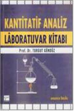 Kantitatif Analiz Laboratuvar Kitabı | Turgut Gündüz | Gazi Kitabevi