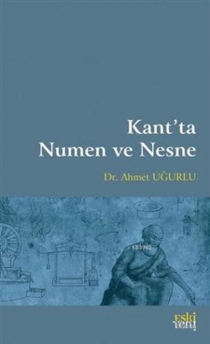 Kant'ta Numen ve Nesne | Ahmet Uğurlu | Eski Yeni Yayınları