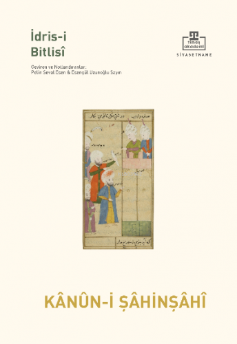Kanûn-i Şâhenşâhî | İdris-i Bitlisi | Timaş Akademi