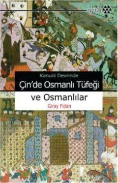 Kanuni Devri'nde Çin'de Osmanlı Tüfeği ve Osmanlılar | Giray Fidan | Y