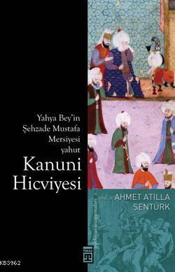 Kanuni Hicviyesi | Ahmet Atilla Şentürk | Timaş Yayınları