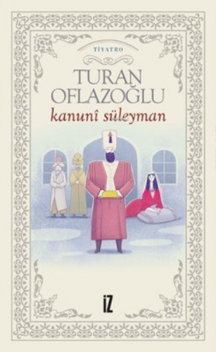 Kanuni Süleyman | Turan Oflazoğlu | İz Yayıncılık